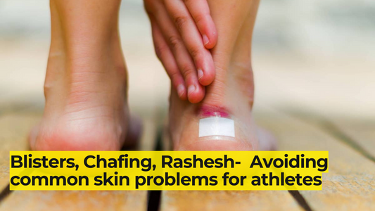 Blisters, Chafing, Rashesh-  Avoiding common skin problems for athletes