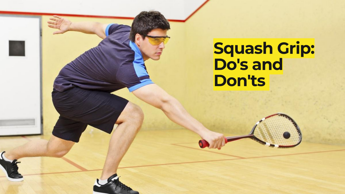 Squash Grip: Do's and Don'ts 
